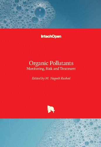 Organic pollutants : monitoring, risk and treatment / edited by M. Nageeb Rashed