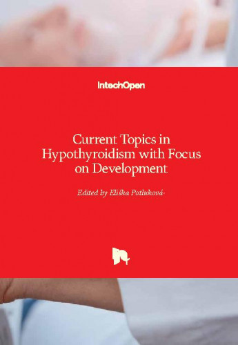 Current topics in hypothyroidism with focus on development / edited by Eliska Potlukova