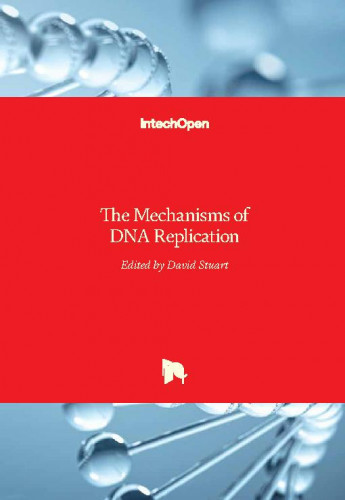 The mechanisms of DNA replication / edited by David Stuart