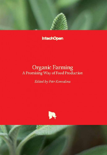 Organic farming : a promising way of food production / edited by Petr Konvalina