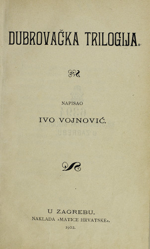 Dubrovačka trilogija   / napisao Ivo Vojnović.