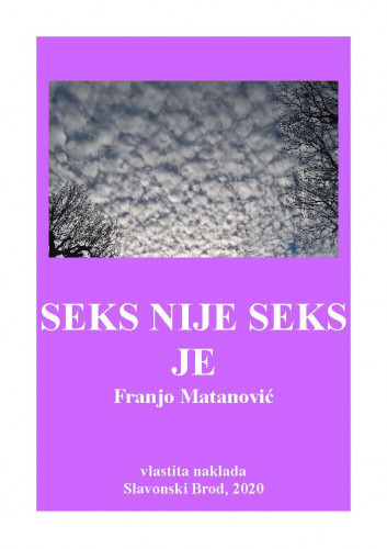 Seks nije seks je / Franjo Matanović.