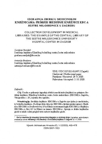 Izgradnja zbirki u medicinskim knjižnicama : primjer Središnje knjižnice KBC-a Sestre milosrdnice u Zagrebu = Collection development in medical libraries : the example of the Central Library of the Sestre milosrdnice University Hospital Center in Zagreb / Gordana Ramljak, Antonija Brodarec.