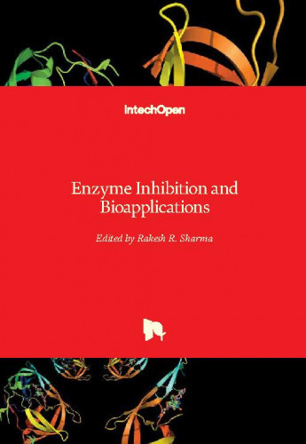 Enzyme inhibition and bioapplications / edited by Rakesh R. Sharma