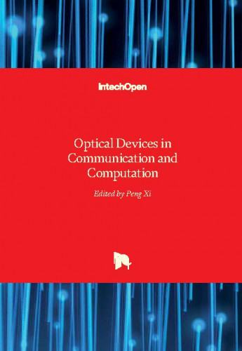 Optical devices in communication and computation / edited by Peng Xi