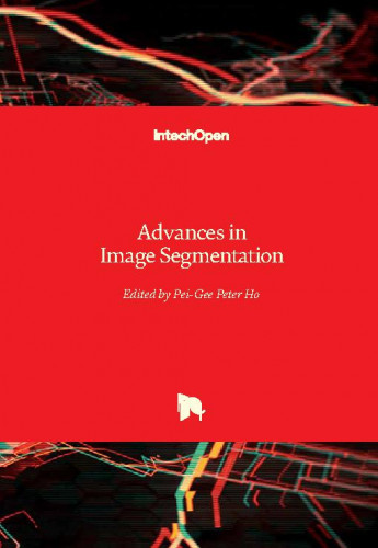 Advances in image segmentation / edited by Pei-Gee Peter Ho
