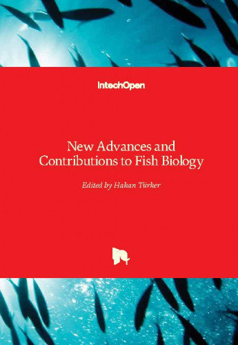 New advances and contributions to fish biology / edited by Hakan Türker