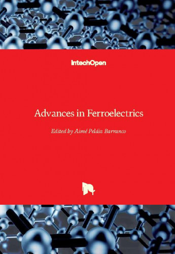 Advances in ferroelectrics / edited by Aimé Peláiz-Barranco