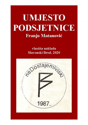Umjesto podsjetnice / Franjo Matanović.