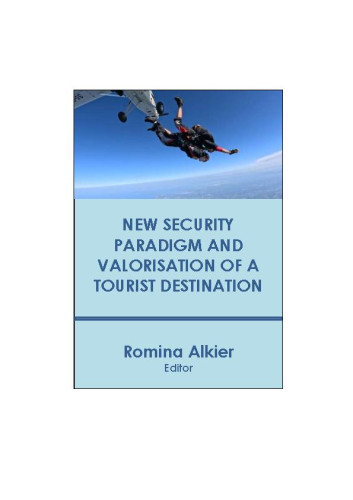 New security paradigm and valorisation of a tourist  : scientific project / editor-in-chief Romina Alkier