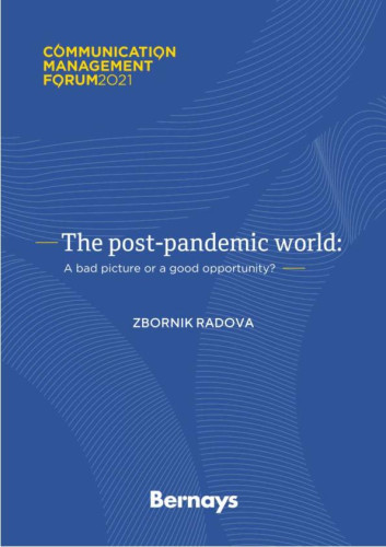 The post-pandemic world  : a bad picture or a good opportunity? : zbornik radova / Communication Management Forum 2021 ; urednik Dejan Gluvačević