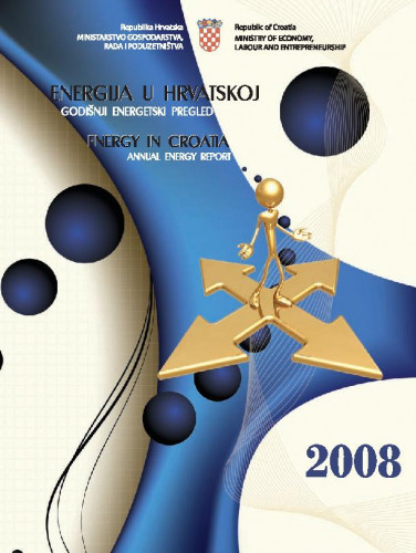 Energija u Hrvatskoj : godišnji energetski pregled : 2008 = Energy in Croatia : annual energy report : 2008 / urednici Goran Granić, Sandra Antešević  Maričić.
