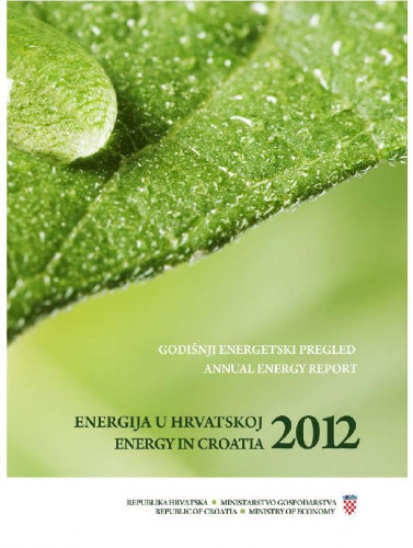 Energija u Hrvatskoj : godišnji energetski pregled : 2012 = Energy in Croatia : annual energy report : 2012 / urednici Goran Granić, Sandra Antešević.