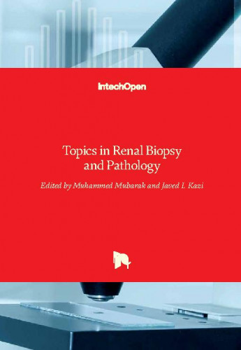 Topics in renal biopsy and pathology / edited by Muhammed Mubarak and Javed I. Kazi