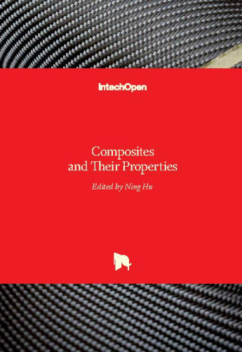 Composites and their properties / edited by Ning Hu