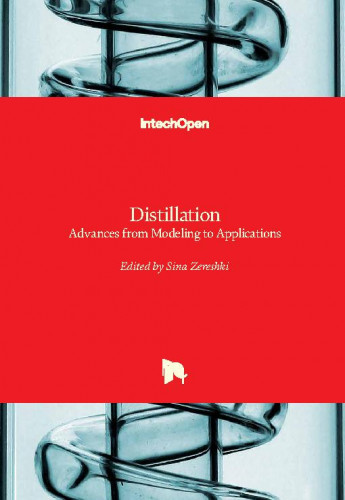 Distillation - advances from modeling to applications / edited by Sina Zereshki