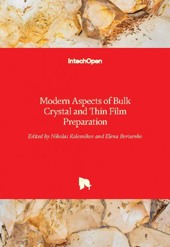 Modern aspects of bulk crystal and thin film preparation edited by Nikolai Kolesnikov and Elena Borisenko