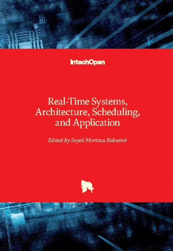 Real-time systems, architecture, scheduling, and application / edited by Seyed Morteza Babamir