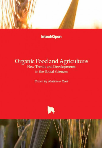 Organic food and agriculture - new trends and developments in the social sciences edited by Matthew Reed