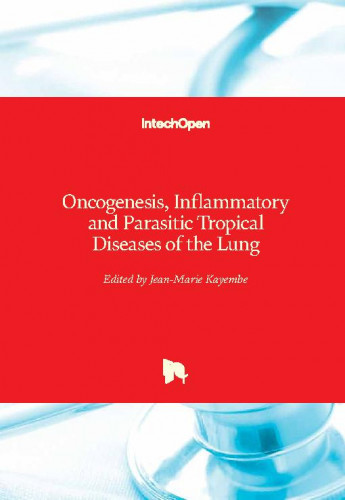 Oncogenesis, inflammatory and parasitic tropical diseases of the lung / edited by Jean-Marie Kayembe