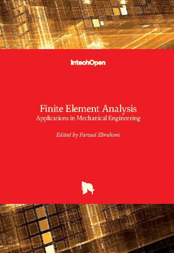 Finite element analysis : applications in mechanical engineering / edited by Farzad Ebrahimi