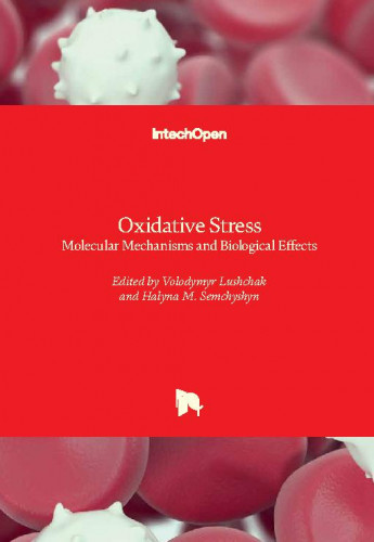 Oxidative stress - molecular mechanisms and biological effects / edited by Volodymyr Lushchak and Halyna M. Semchyshyn