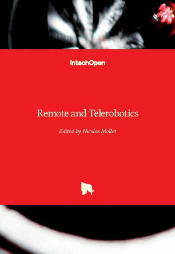 Remote and telerobotics / edited by Nicolas Mollet
