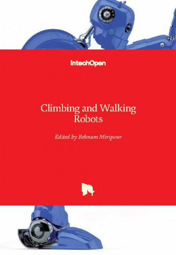 Climbing and walking robots / edited by Behnam Miripour