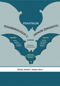 Fenomenologija u javnom zdravstvu : praktikum / Silvije Vuletić i Josipa Kern.