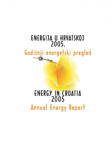 Energija u Hrvatskoj : godišnji energetski pregled : 2005 = Energy in Croatia : annual energy report : 2005 / urednici Goran Granić, Biljana Kulišić.