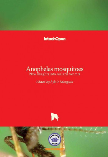 Anopheles mosquitoes : new insights into malaria vectors / edited by Sylvie Manguin