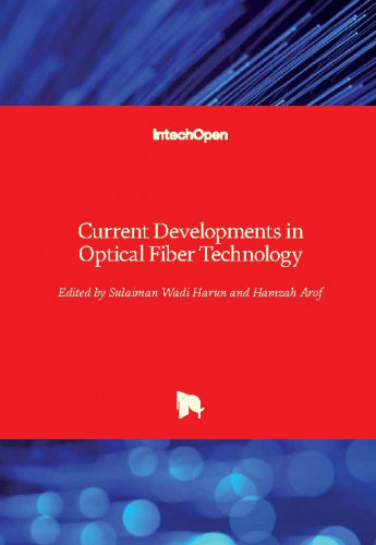 Current developments in optical fiber technology / edited by Sulaiman Wadi Harun and Hamzah Arof
