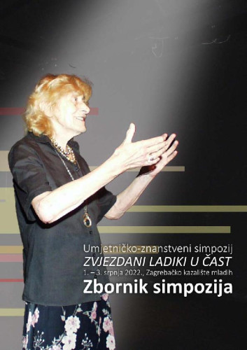 Zbornik simpozija  / Umjetničko-znanstveni simpozij Zvjezdani Ladiki u čast, 1. - 3. srpnja 2022. ; uredio Vladimir Krušić
