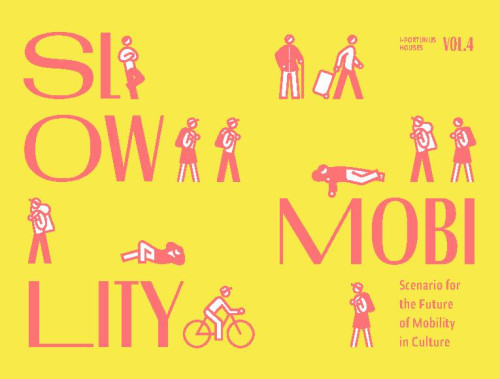 Slow Mobility: Scenario for the Future of Mobility in Culture  : i-Portunus Houses : Vol. 4 / authors Dea Vidović, Ana Žuvela.