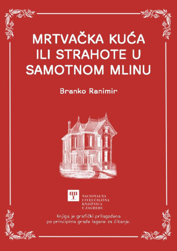 Mrtvačka kuća ili Strahote u samotnom mlinu   : pripovijest  / Branko Ranimir.