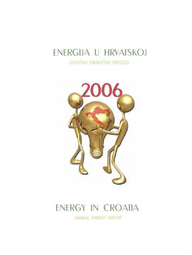 Energija u Hrvatskoj : godišnji energetski pregled : 2006 = Energy in Croatia : annual energy report : 2006 / urednici Goran Granić, Sandra Antešević  Maričić.