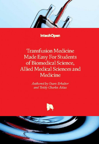 Transfusion medicine made easy for students of biomedical science, allied medical sciences and medicine / edited by Osaro Erhabor and Teddy Charles Adias