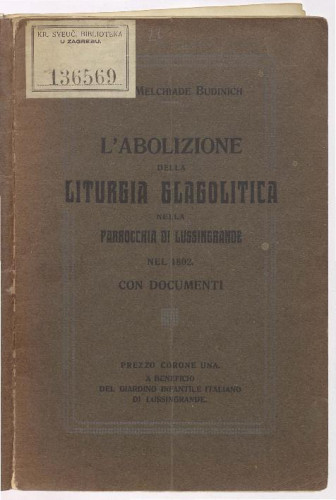 L'abolizione della liturgia glagolitica nella parrocchia di Lussingrande nel 1802.   : con documenti  / Melchiade Budinich.