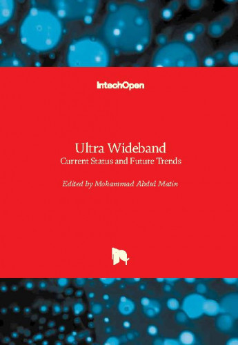 Ultra wideband : current status and future trends / edited by Mohammad Abdul Matin