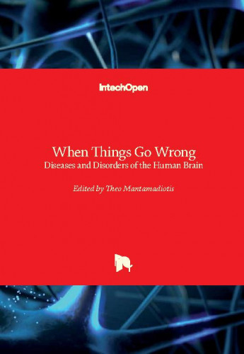 When things go wrong - diseases and disorders of the human brain / edited by Theo Mantamadiotis