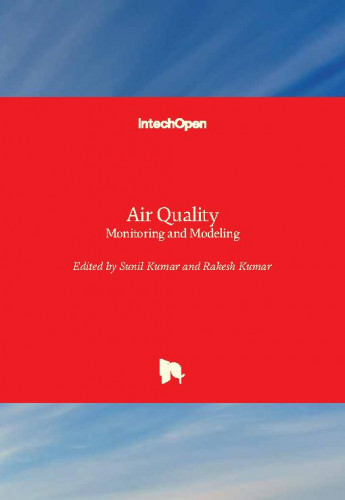 Air quality - monitoring and modeling / edited by Sunil Kumar and Rakesh Kumar