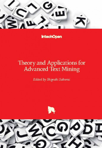 Theory and applications for advanced text mining / edited by Shigeaki Sakurai