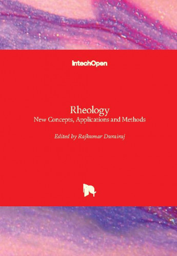 Rheology : new concepts, applications and methods / edited by Rajkumar Durairaj
