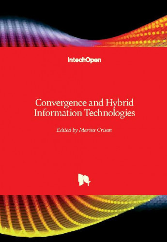 Convergence and hybrid information technologies / edited by Marius Crisan