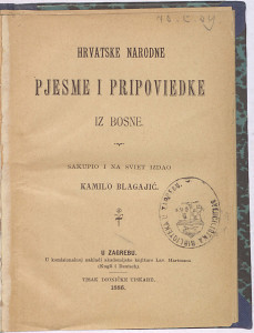 Hrvatske narodne pjesme i pripoviedke iz Bosne   / sakupio i na svijet izdao Kamilo Blagajić.