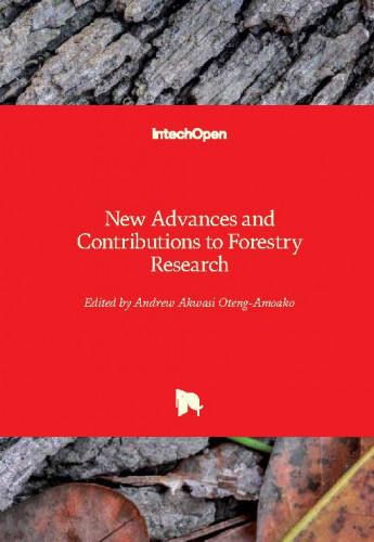 New advances and contributions to forestry research / edited by Andrew Akwasi Oteng-Amoako