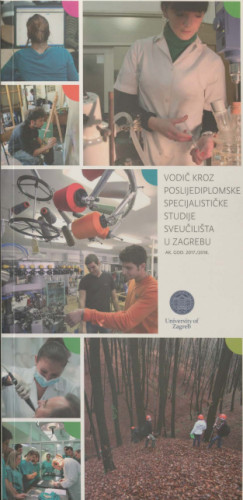Vodič kroz poslijediplomske specijalističke studije Sveučilišta u Zagrebu : akademska godina... / glavni urednik Damir Boras