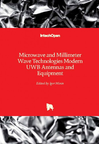 Microwave and millimeter wave technologies modern UWB antennas and equipment / edited by Igor Minin