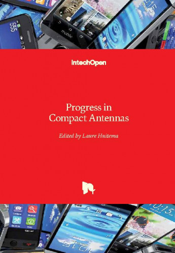 Progress in compact antennas / edited by Laure Huitema