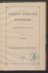 Stjepan Schulzer Müggenburžki  : biografičke crtice / složio S. Brusina.